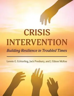 Intervención en crisis: Cómo crear resiliencia en tiempos difíciles - Crisis Intervention: Building Resilience in Troubled Times