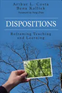 Disposiciones: Reformular la enseñanza y el aprendizaje - Dispositions: Reframing Teaching and Learning