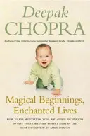 Comienzos mágicos, vidas encantadas - Cómo utilizar la meditación, el yoga y otras técnicas para dar a su hijo el comienzo perfecto en la vida, desde la concepción. - Magical Beginnings, Enchanted Lives - How to use meditation, yoga and other techniques to give your child the perfect start in life, from conception