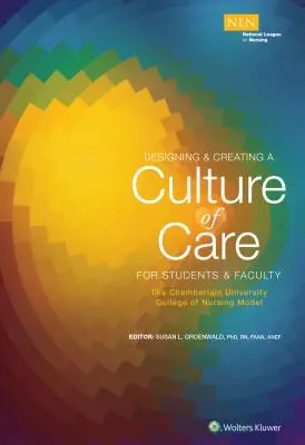 Diseño y creación de una cultura del cuidado para estudiantes y profesores: El modelo de la Escuela Universitaria de Enfermería Chamberlain - Designing & Creating a Culture of Care for Students & Faculty: The Chamberlain University College of Nursing Model