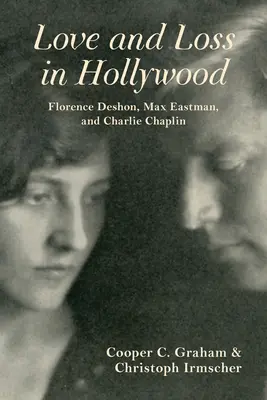 Amor y pérdida en Hollywood: Florence Deshon, Max Eastman y Charlie Chaplin - Love and Loss in Hollywood: Florence Deshon, Max Eastman, and Charlie Chaplin