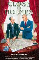 Cerca de Holmes - Una mirada a las conexiones entre el Londres histórico, Sherlock Holmes y Sir Arthur Conan Doyle - Close to Holmes - A Look at the Connections Between Historical London, Sherlock Holmes and Sir Arthur Conan Doyle