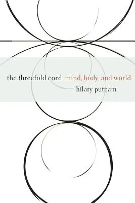 La triple cuerda: Mente, cuerpo y mundo - The Threefold Cord: Mind, Body, and World