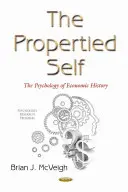 Propertied Self - La psicología de la economía política - Propertied Self - The Psychology of Political Economics