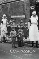 Compasión: Historia global de la política social - Compassion: A Global History of Social Policy