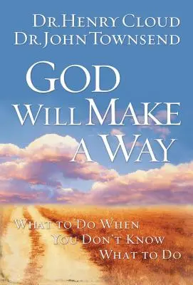 Dios abrirá un camino: Qué hacer cuando no sabes qué hacer - God Will Make a Way: What to Do When You Don't Know What to Do