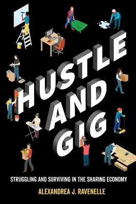 Hustle and Gig: Luchar y sobrevivir en la economía colaborativa - Hustle and Gig: Struggling and Surviving in the Sharing Economy