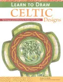 Aprende a dibujar diseños celtas - Ejercicios y patrones para artistas y artesanos - Learn to Draw Celtic Designs - Exercises and Patterns for Artists and Crafters