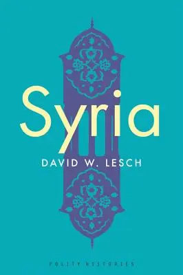 Siria: Una historia moderna - Syria: A Modern History