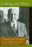 Planificación para la libertad: Dejemos que funcione el sistema de mercado; colección de ensayos y discursos - Planning for Freedom: Let the Market System Work; A Collection of Essays and Addresses