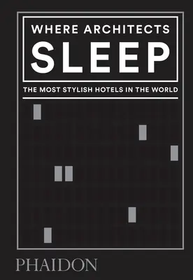 Donde duermen los arquitectos: Los hoteles con más estilo del mundo - Where Architects Sleep: The Most Stylish Hotels in the World