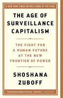 La era del capitalismo de vigilancia: La lucha por un futuro humano en la nueva frontera del poder - The Age of Surveillance Capitalism: The Fight for a Human Future at the New Frontier of Power