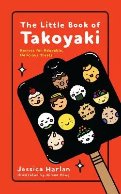 El pequeño libro de Takoyaki - The Little Book of Takoyaki