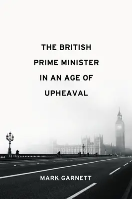 El Primer Ministro británico en una época de agitación - The British Prime Minister in an Age of Upheaval