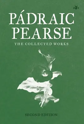 Padraic Pearse: Obras Completas - Padraic Pearse: The Collected Works