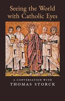 Ver el mundo con ojos católicos: una conversación con Thomas Storck - Seeing the World with Catholic Eyes: A Conversation with Thomas Storck