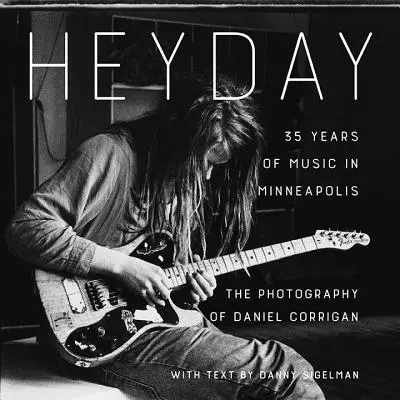 Heyday: 35 años de música en Minneapolis - Heyday: 35 Years of Music in Minneapolis