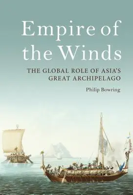 El imperio de los vientos: El papel global del gran archipiélago asiático - Empire of the Winds: The Global Role of Asia's Great Archipelago