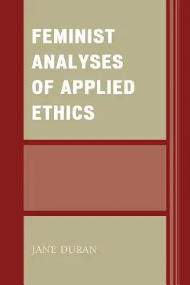 Análisis feministas de la ética aplicada - Feminist Analyses of Applied Ethics