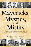 Inconformistas, místicos e inadaptados: Americanos a contracorriente - Mavericks, Mystics, and Misfits: Americans Against the Grain