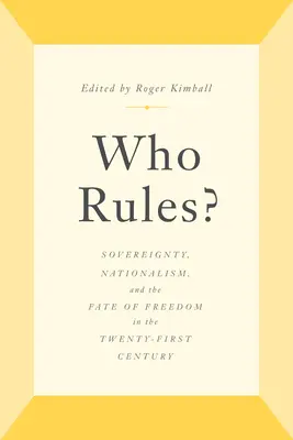 ¿Quién manda? Soberanía, nacionalismo y el destino de la libertad en el siglo XXI - Who Rules?: Sovereignty, Nationalism, and the Fate of Freedom in the Twenty-First Century