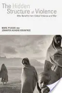 La estructura oculta de la violencia: Quién se beneficia de la violencia global y de la guerra - The Hidden Structure of Violence: Who Benefits from Global Violence and War