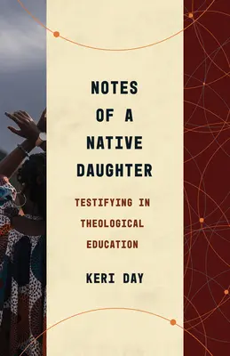 Notas de una hija nativa: Testimonio en la educación teológica - Notes of a Native Daughter: Testifying in Theological Education