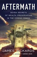 Aftermath - Siete secretos para preservar la riqueza en el caos que se avecina - Aftermath - Seven Secrets of Wealth Preservation in the Coming Chaos