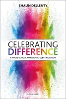 Celebrar la diferencia: Un enfoque escolar integral de la inclusión Lgbt - Celebrating Difference: A Whole-School Approach to Lgbt+ Inclusion