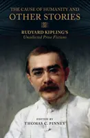 La causa de la humanidad y otros relatos: Rudyard Kipling's Uncollected Prose Fictions (La causa de la humanidad y otros relatos: ficción en prosa no recopilada de Rudyard Kipling) - The Cause of Humanity and Other Stories: Rudyard Kipling's Uncollected Prose Fictions