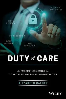 Deber de diligencia: Una guía ejecutiva para los consejos de administración de las empresas en la era digital - Duty of Care: An Executive's Guide for Corporate Boards in the Digital Era