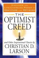 El Credo del Optimista y Otros Clásicos Inspiradores: Descubra el poder transformador de la gratitud y el optimismo - The Optimist Creed and Other Inspirational Classics: Discover the Life-Changing Power of Gratitude and Optimism