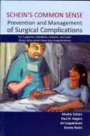 Schein's Common Sense Prevention and Management of Surgical Complications: Para Cirujanos, Residentes, Abogados, e Incluso Aquellos Que Nunca Tienen Complicaciones - Schein's Common Sense Prevention and Management of Surgical Complications: For Surgeons, Residents, Lawyers, and Even Those Who Never Have Any Complic