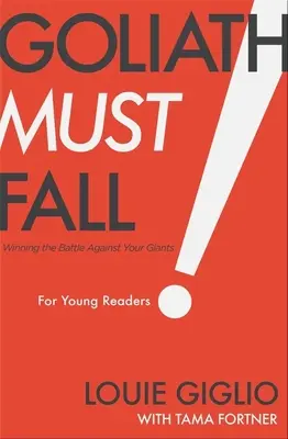 Goliat debe caer para jóvenes lectores: Ganar la batalla contra tus gigantes - Goliath Must Fall for Young Readers: Winning the Battle Against Your Giants