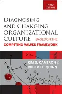 Diagnóstico y cambio de la cultura organizativa: Basado en el Marco de Valores en Competencia - Diagnosing and Changing Organizational Culture: Based on the Competing Values Framework