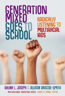 La generación mixta va a la escuela: Escuchar radicalmente a los niños multirraciales - Generation Mixed Goes to School: Radically Listening to Multiracial Kids