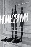 Homegrown: Identidad y diferencia en la guerra estadounidense contra el terrorismo - Homegrown: Identity and Difference in the American War on Terror