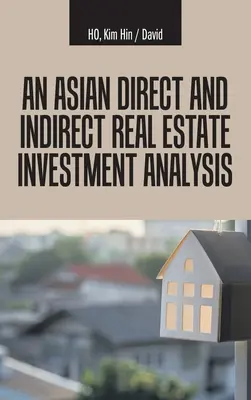 Análisis de la inversión inmobiliaria directa e indirecta en Asia - An Asian Direct and Indirect Real Estate Investment Analysis