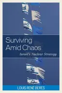 Sobrevivir en medio del caos: la estrategia nuclear de Israel - Surviving Amid Chaos: Israel's Nuclear Strategy