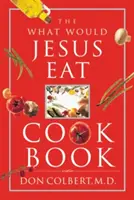 El libro de cocina ¿Qué comería Jesús? - The What Would Jesus Eat Cookbook