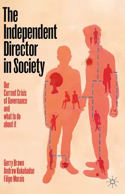 El Consejero Independiente en la Sociedad: Nuestra actual crisis de gobernanza y qué hacer al respecto - The Independent Director in Society: Our Current Crisis of Governance and What to Do about It