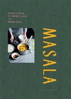 Masala - Cocina india para la vida moderna - Masala - Indian Cooking for Modern Living