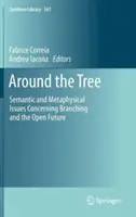 En torno al árbol: Cuestiones semánticas y metafísicas sobre la ramificación y el futuro abierto - Around the Tree: Semantic and Metaphysical Issues Concerning Branching and the Open Future