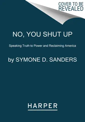 No, cállate tú: Decir la verdad al poder y recuperar América - No, You Shut Up: Speaking Truth to Power and Reclaiming America