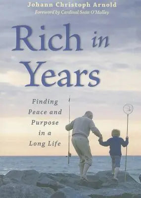 Rico en años: Encontrar la paz y el propósito en una larga vida - Rich in Years: Finding Peace and Purpose in a Long Life