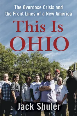 Esto es Ohio: La crisis de las sobredosis y la primera línea de una nueva América - This Is Ohio: The Overdose Crisis and the Front Lines of a New America