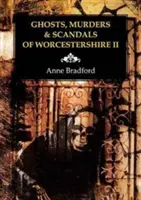 Fantasmas, asesinatos y escándalos de Worcestershire - Ghosts, Murders & Scandals of Worcestershire