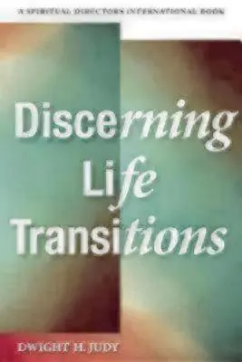 Discernir las transiciones vitales: Escuchar juntos en la dirección espiritual - Discerning Life Transitions: Listening Together in Spiritual Direction