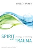 Espíritu y trauma: Una teología de la permanencia - Spirit and Trauma: A Theology of Remaining