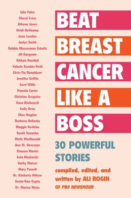 Vence al cáncer de mama como una jefa: 30 historias poderosas - Beat Breast Cancer Like a Boss: 30 Powerful Stories